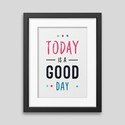 Today is a good day Framed poster